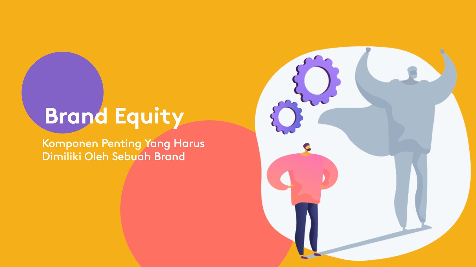 Brand Equity - Komponen Penting Yang Harus Dimiliki Oleh Sebuah Brand