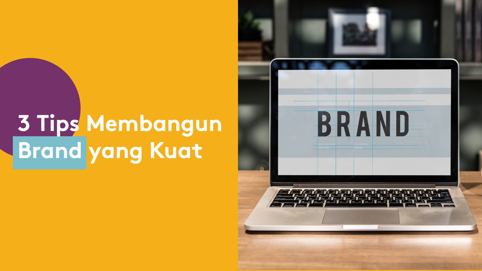 3 Tips Membangun Brand Yang Kuat